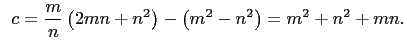 $\displaystyle \    c=\frac{m}{n}\left(2mn+n^2\right)-\left(m^2-n^2\right)=m^2+n^2+mn.$