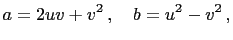 $\displaystyle a=2uv+v^2 ,\quad b=u^2-v^2 ,$
