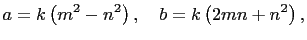 $\displaystyle a=k\left(m^2-n^2\right),\quad b=k\left(2mn+n^2\right),$