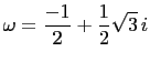 $\displaystyle \omega=\frac{-1}{2}+\frac{1}{2}\sqrt{3} i$