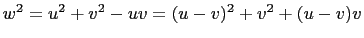 $ w^2=u^2+v^2-uv=(u-v)^2+v^2+(u-v)v$
