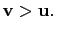 $ \mathbf{v>u.}$