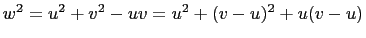 $ w^2=u^2+v^2-uv=u^2+(v-u)^2+u(v-u)$
