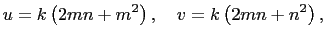 $\displaystyle u=k\left(2mn+m^2\right), \quad
v=k\left(2mn+n^2\right),$