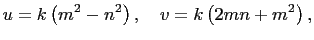 $\displaystyle u=k\left(m^2-n^2\right),\quad v=k\left(2mn+m^2\right),$