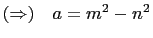 $ (\Rightarrow)\quad a=m^2-n^2$