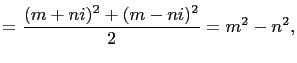 $\displaystyle =\frac{(m+ni)^2+(m-ni)^2}{2}=m^2-n^2,$