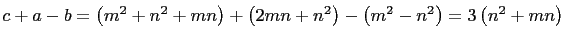 $ c+a-b=\left(m^2+n^2+mn\right)+\left(2mn+n^2\right)-\left(m^2-n^2\right)=3\left(n^2+mn\right)$