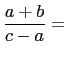 $\displaystyle \frac{a+b}{c-a}=$