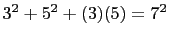 $ 3^2+5^2+(3)(5)=7^2$