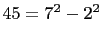 $ 45=7^2-2^2$