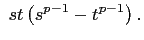 $\displaystyle    st\left(s^{p-1}-t^{p-1}\right).
$