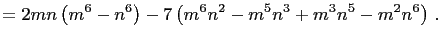 $\displaystyle =2m n\left(m^6 - n^6\right) - 7\left(m^6 n^2 - m^5 n^3 + m^3 n^5 - m^2 n^6\right) .$