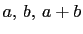 $ a, b,  a+b$
