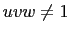 $ uvw\neq
1$