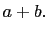 $ a+b.$