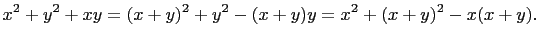 $\displaystyle x^2+y^2+xy=(x+y)^2+y^2-(x+y)y=x^2+(x+y)^2-x(x+y).$