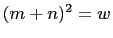$ (m+n)^2=w$