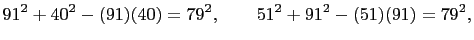 $\displaystyle 91^2+40^2-(91)(40)=79^2,\qquad 51^2+91^2-(51)(91)=79^2,
$