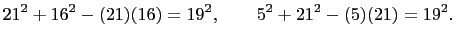 $\displaystyle 21^2+16^2-(21)(16)=19^2,\qquad 5^2+21^2-(5)(21)=19^2.
$