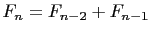 $ F_n=F_{n-2}+F_{n-1}$