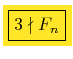 $ \colorbox{Goldenrod}{\boxed{3\nmid
F_n}}$