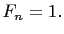 $ F_n=1.$