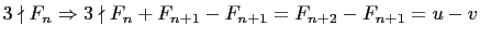 $ 3\nmid F_n\Rightarrow 3\nmid
F_n+F_{n+1}-F_{n+1} =F_{n+2}-F_{n+1}=u-v$