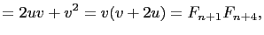 $\displaystyle =2uv+v^2=v(v+2u)=F_{n+1}F_{n+4},$