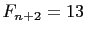$ F_{n+2}=13$