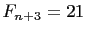 $ F_{n+3}=21$