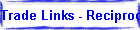 Trade Links - Reciprocal Links