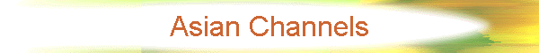 Asian Channels
