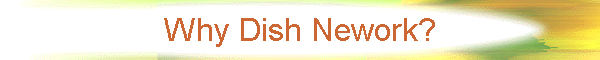 Why Dish Nework?