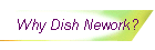Why Dish Nework?