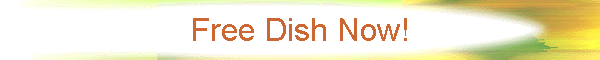 Free Dish Now!