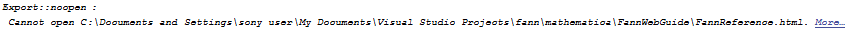 Export :: noopen : Cannot open C:\\Documents and Settings\\sony user\\My Documents\\Visual Studio Projects\\fann\\mathematica\\FannWebGuide\\FannReference.html.  More…