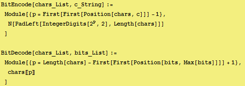 BitEncode[chars_List, c_String] := Module[{p = First[First[Position[chars, c]]] - 1},  ... th[chars] - First[First[Position[bits, Max[bits]]]] + 1}, chars〚p〛] 