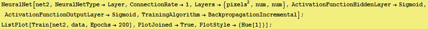 NeuralNet[net2, NeuralNetTypeLayer, ConnectionRate1, Layers {pixels^2, ... tPlot[Train[net2, data, Epochs200], PlotJoinedTrue, PlotStyle {Hue[1]}] ; 