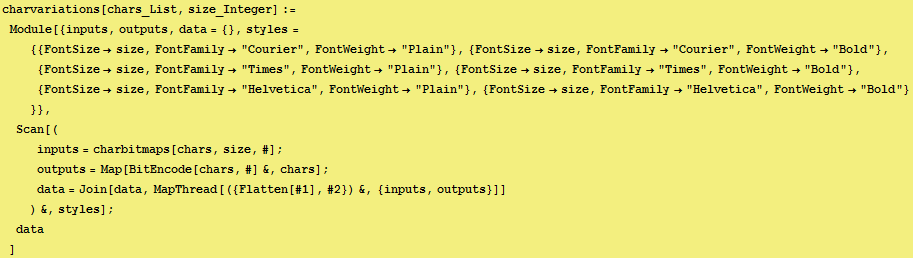 charvariations[chars_List, size_Integer] := Module[{inputs, outputs, data = http://www.geocities.com/freegoldbar/{}, styles ... ad[({Flatten[#1], #2}) &, {inputs, outputs}]] ) &, styles] ; data]