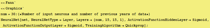 <<Fann` <<Graphics` num = 30 ; (*Number of input neurons and number of previous ye ... 2754;Sigmoid, ActivationFunctionOutputLayerSigmoid, TrainingAlgorithmQuickprop] ; 