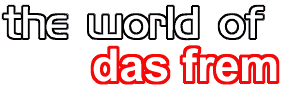 Welcome to DasFrem's World