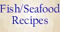 Fish/Seafood Recipes