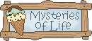 great mysteries of life