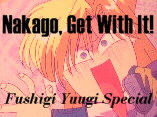 FY Special- Nakago Get With It!