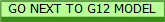 GO NEXT TO G12 MODEL