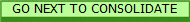 GO NEXT TO CONSOLIDATE