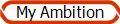 My Ambition
