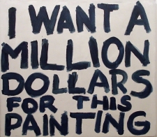 Peter Pona " I Want a Million Dollars for this Painting" (click to enlarge) $1000000 OBO