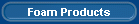 Foam Products